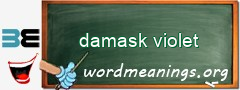 WordMeaning blackboard for damask violet